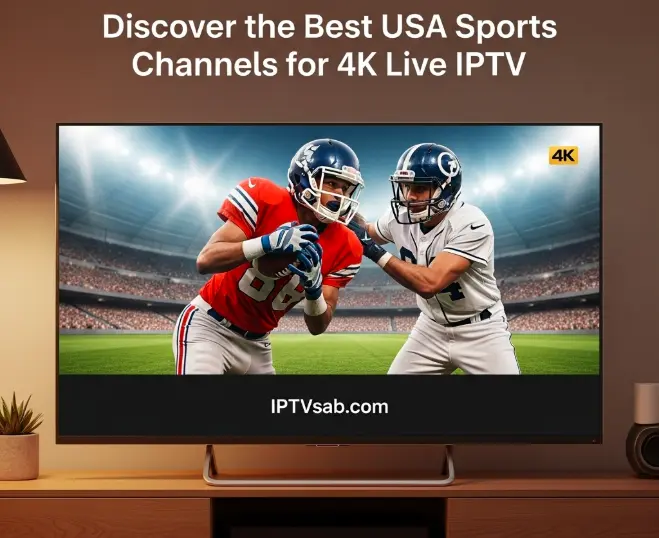 Discover the Best USA Sports Channels for 4K Live IPTV